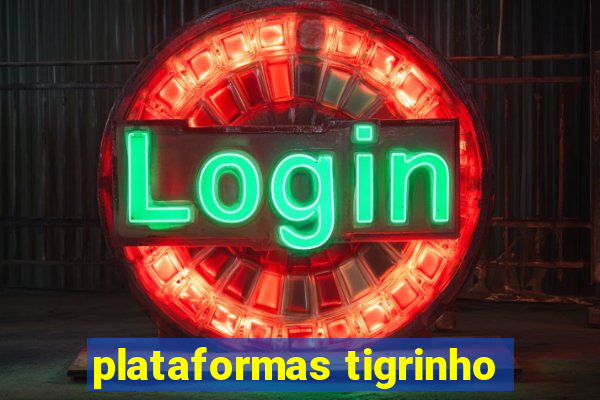 plataformas tigrinho